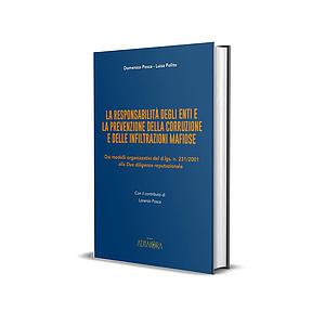  La responsabilità degli Enti e la prevenzione della corruzione e delle infiltrazioni mafiose