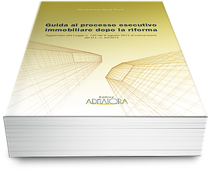 GUIDA AL PROCESSO ESECUTIVO IMMOBILIARE DOPO LA RIFORMA