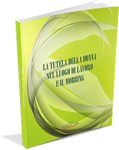 TUTELA DELLA DONNA SUL LUOGO DI LAVORO E IL MOBBING