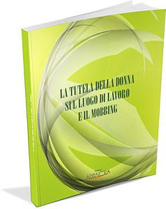 TUTELA DELLA DONNA SUL LUOGO DI LAVORO E IL MOBBING