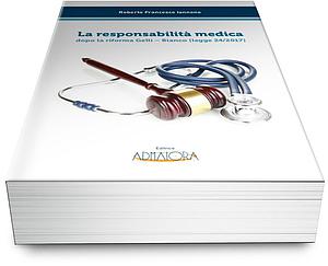 La responsabilità medica dopo la riforma Gelli – Bianco  (legge 24/2017)