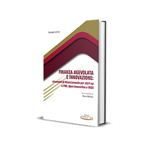 Finanza Agevolata e Innovazione: strumenti di finanziamento per start up e PMI, Open Innovation e M&A