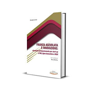 Finanza Agevolata e Innovazione: strumenti di finanziamento per start up e PMI, Open Innovation e M&A