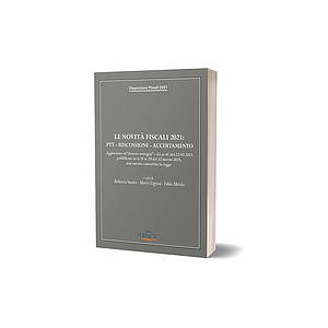 Disposizioni Fiscali 2021- Le novità fiscali 2021:ptt-riscossione-accertamento vol.7