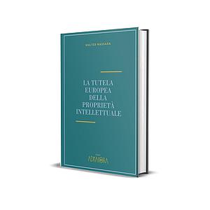 La tutela europea della proprietà intellettuale