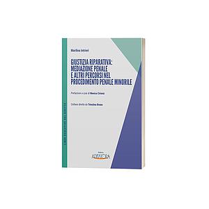 Giustizia riparativa:mediazione penale e altri percorsi nel procedimento penale e minorile