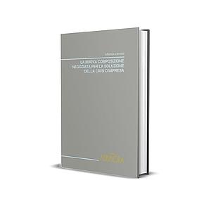 La nuova composizione negoziata per la soluzione della crisi d'impresa 