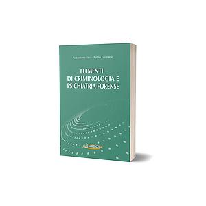 Elementi di criminologia e psichiatria forense