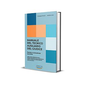 Manuale del tecnico ausiliario del giudice. Perizie e consulenze tecniche